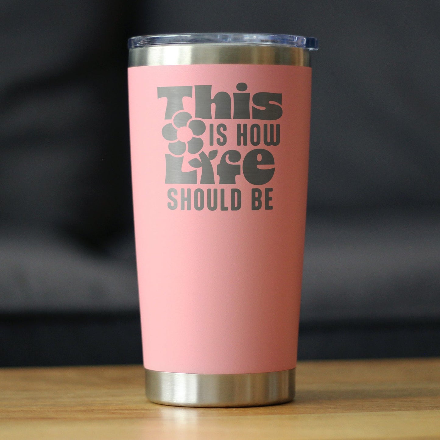 THIS IS HOW LIFE SHOULD BE INSULATED COFFEE TUMBLER WITH SLIDING LID INSPIRATIONAL GIFTS FOR WOMEN 20OZ STAINLESS STEEL TUMBLER