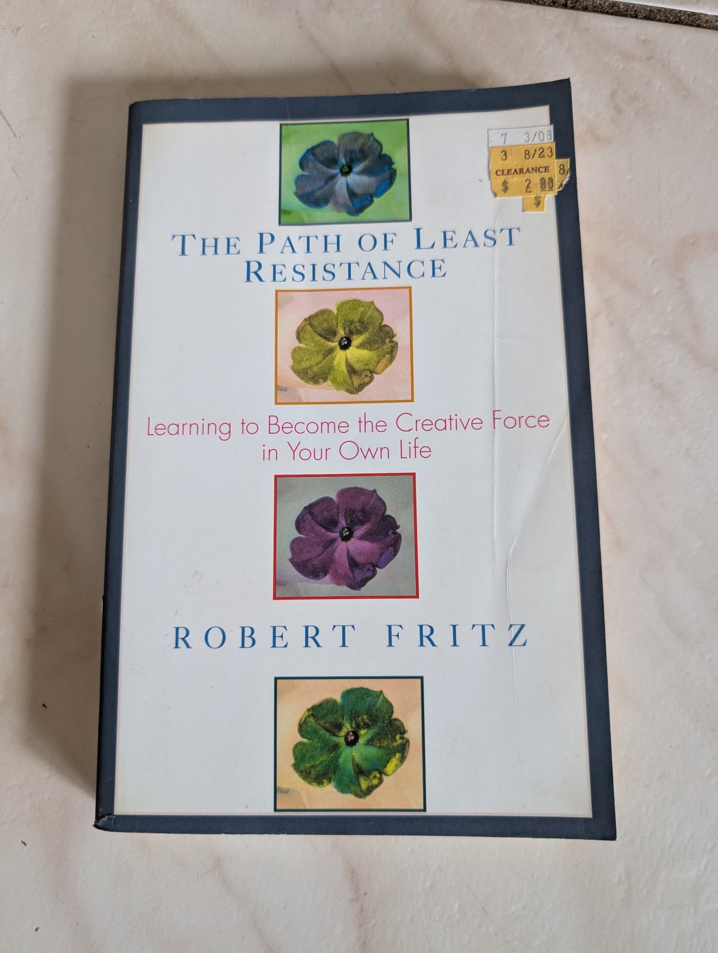The Path of Least Resistance: Learning to Become the Creative Force in Your Own Life - Book by Robert Fritz