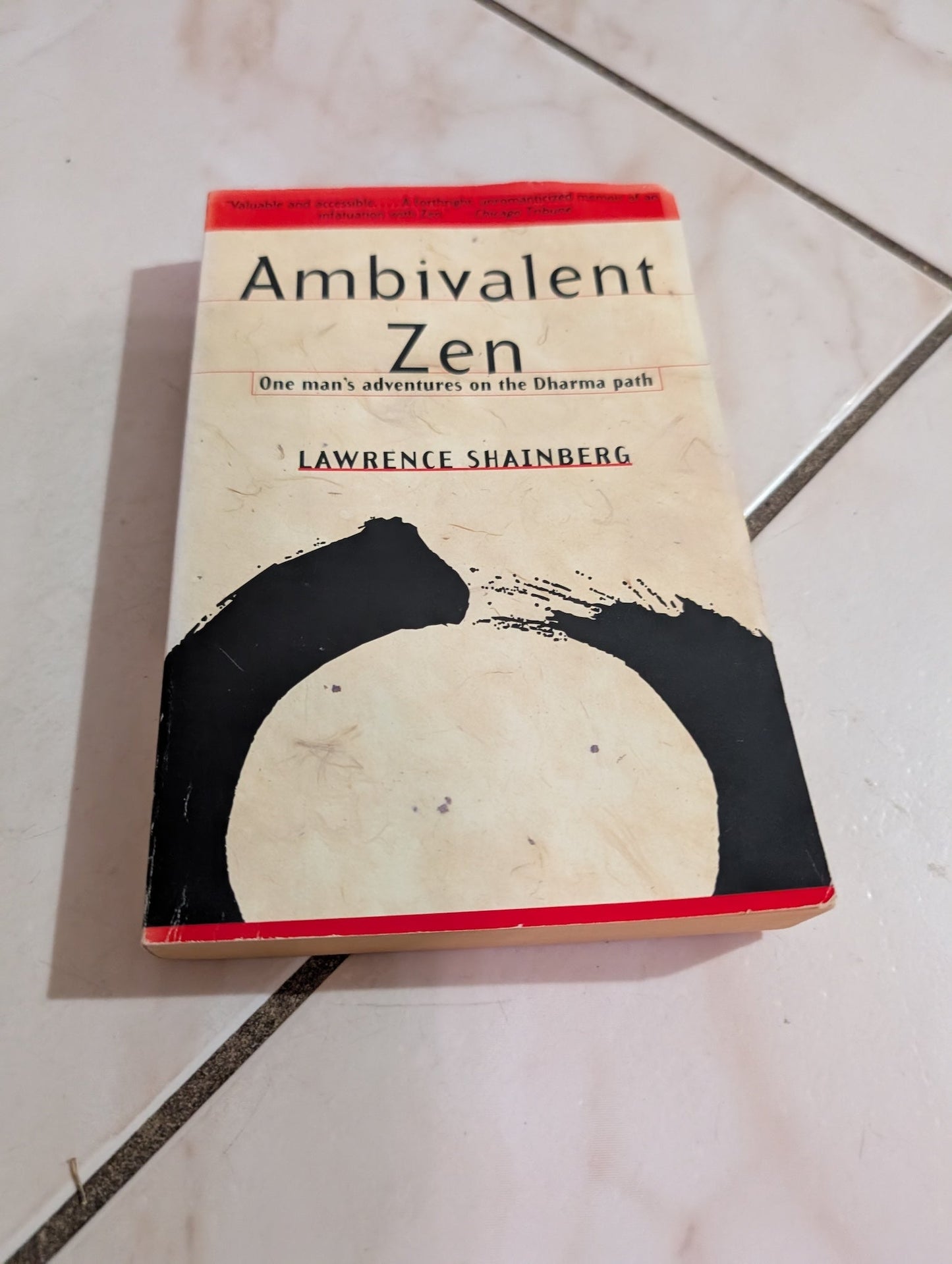 AMBIVALENT ZEN: ONE MAN'S ADVENTURES ON THE DHARMA PATH BY LAWRENCE SHAINBERG