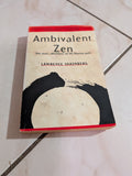 AMBIVALENT ZEN: ONE MAN'S ADVENTURES ON THE DHARMA PATH BY LAWRENCE SHAINBERG