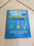 SNEAKY USES FOR EVERYDAY THINGS, REVISED EDITION: TURN A PENNY INTO A RADIO, CHANGE MILK INTO PLASTIC, MAKE A DOZEN STEM PROJECTS WITH EVERYDAY THINGS, AND OTHER AMAZING FEATS BY CY TYMONY