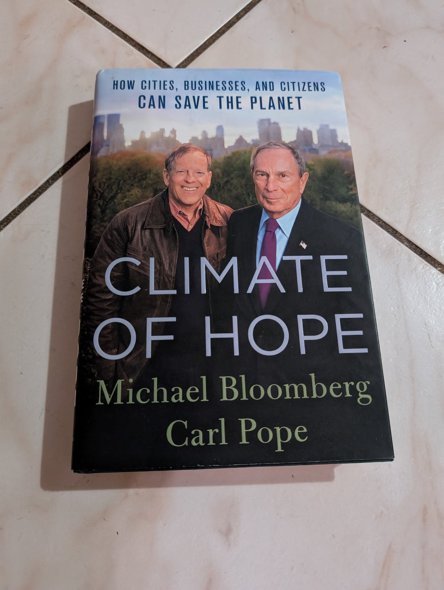 CLIMATE OF HOPE: HOW CITIES, BUSINESSES, AND CITIZENS CAN SAVE THE PLANET BOOK BY CARL POPE AND MIKE BLOOMBERG