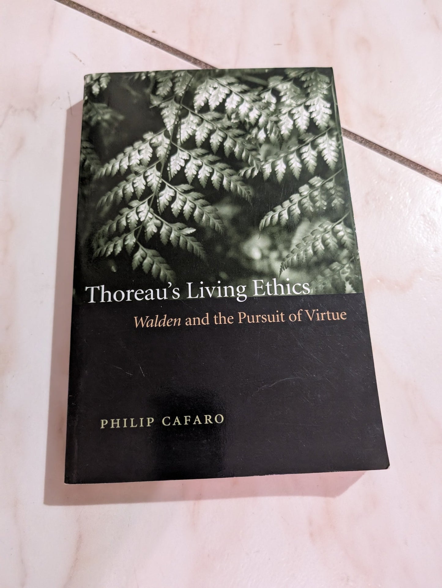 THOREAU'S LIVING ETHICS: WALDEN AND THE PURSUIT OF VIRTUE BOOK BY PHILIP CAFARO