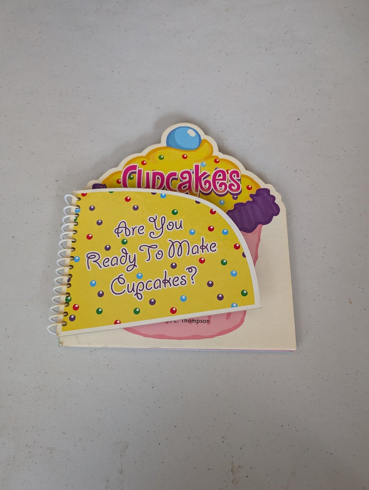 Are You Ready to Make Cupcakes? CUPCAKES: Make, Bake & Decorate book by Sarah E. Thompson