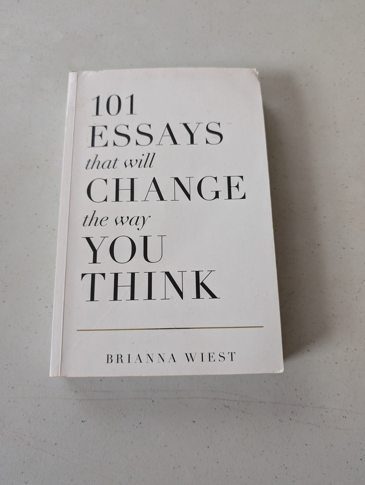 101 ESSAYS THAT WILL CHANGE THE WAY YOU THINK BY BRIANNA