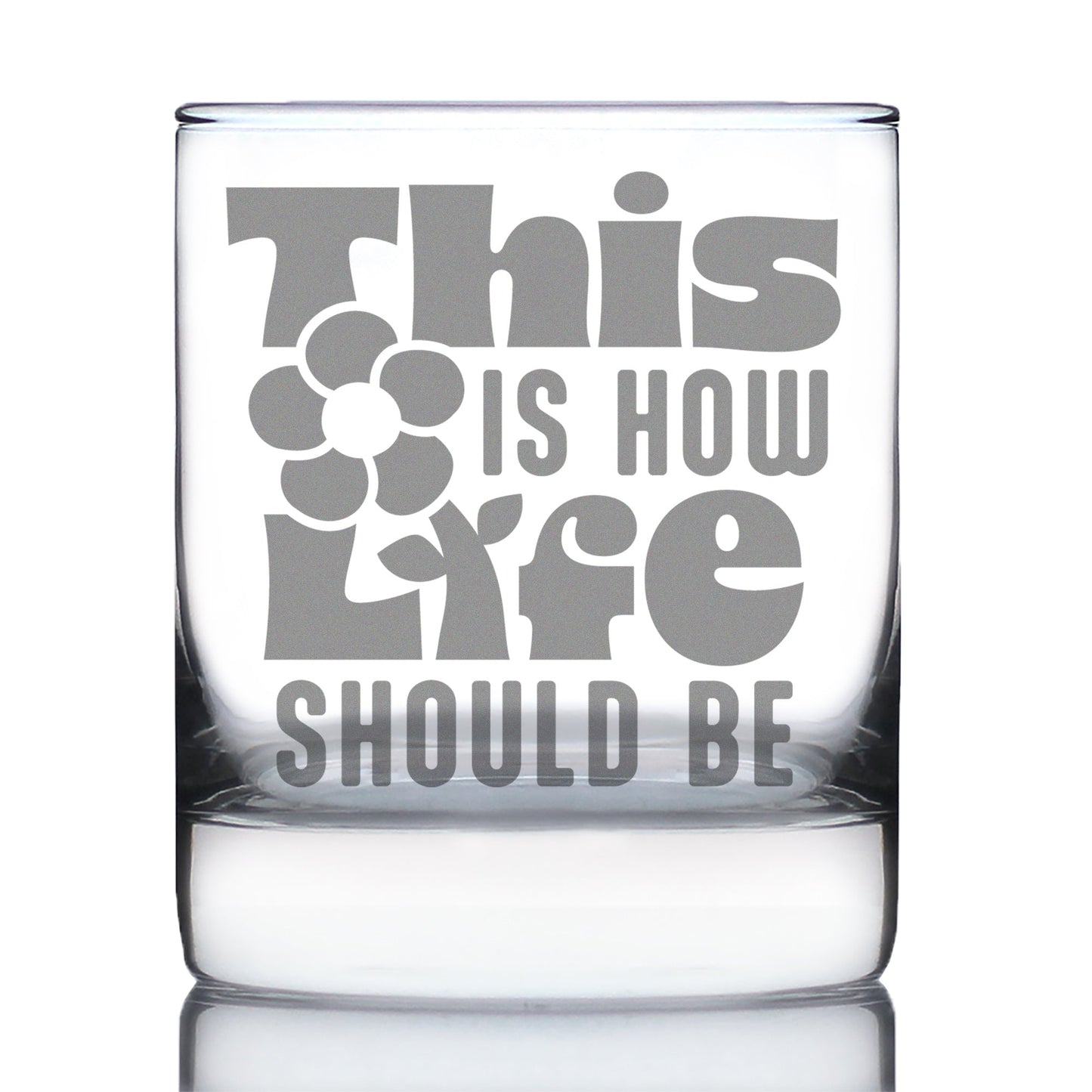 THIS IS HOW LIFE SHOULD BE ENGRAVED ROCKS GLASS INSPIRATIONAL GIFTS FOR WOMEN WEIGHTED WHISKEY GLASSES - 10.25 OZ
