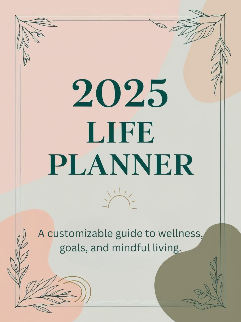 2025 Life Planner | 75+ Pages | Printable & Editable