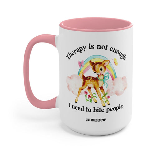 THERAPY IS NOT ENOUGH ENOUGH I NEED TO BITE PEOPLE DEER MUG