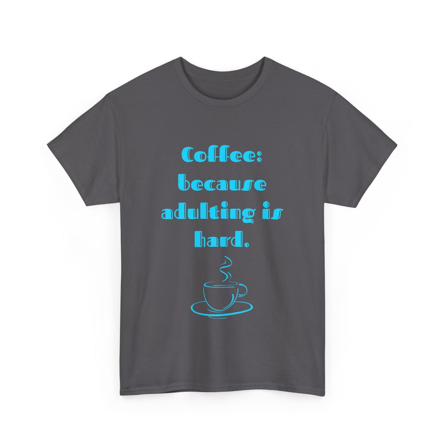 COFFEE: BECAUSE ADULTING IS HARD.