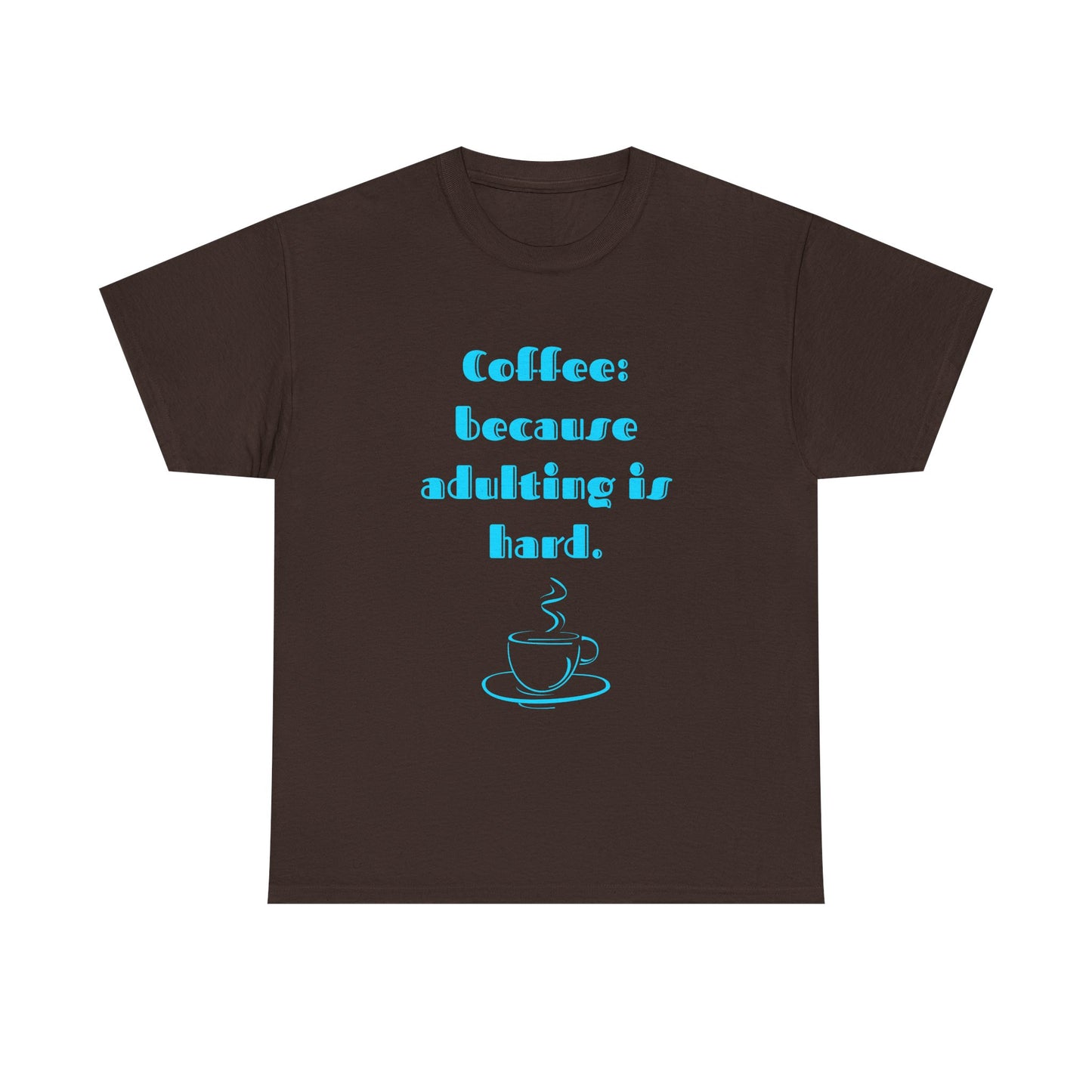 COFFEE: BECAUSE ADULTING IS HARD.