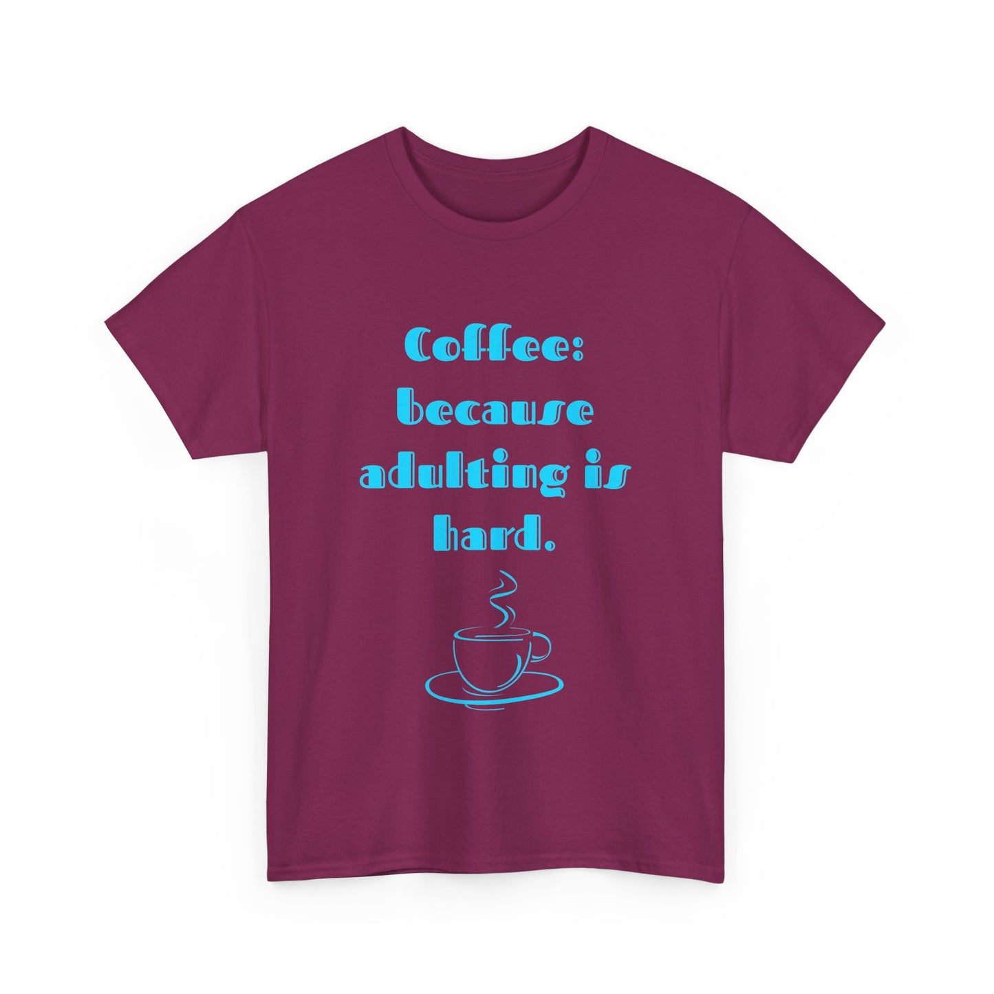 COFFEE: BECAUSE ADULTING IS HARD.