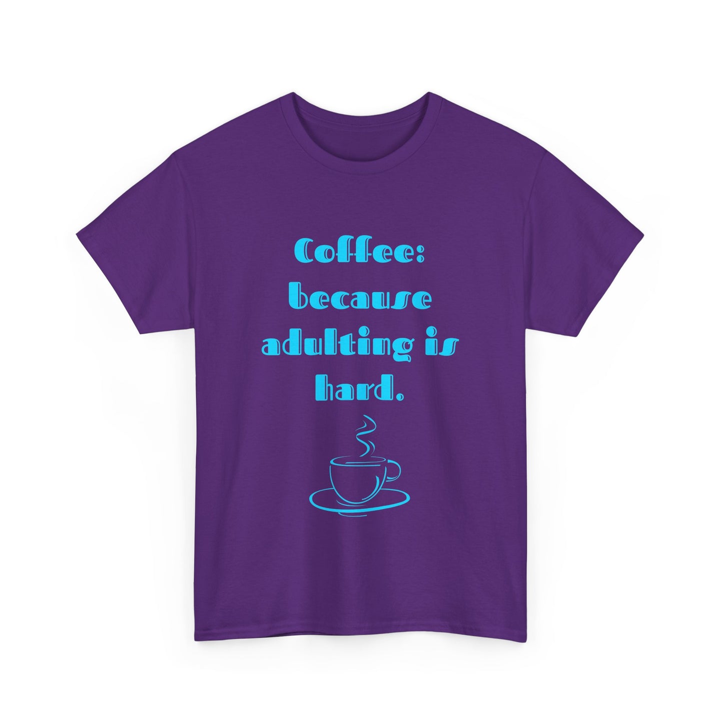 COFFEE: BECAUSE ADULTING IS HARD.