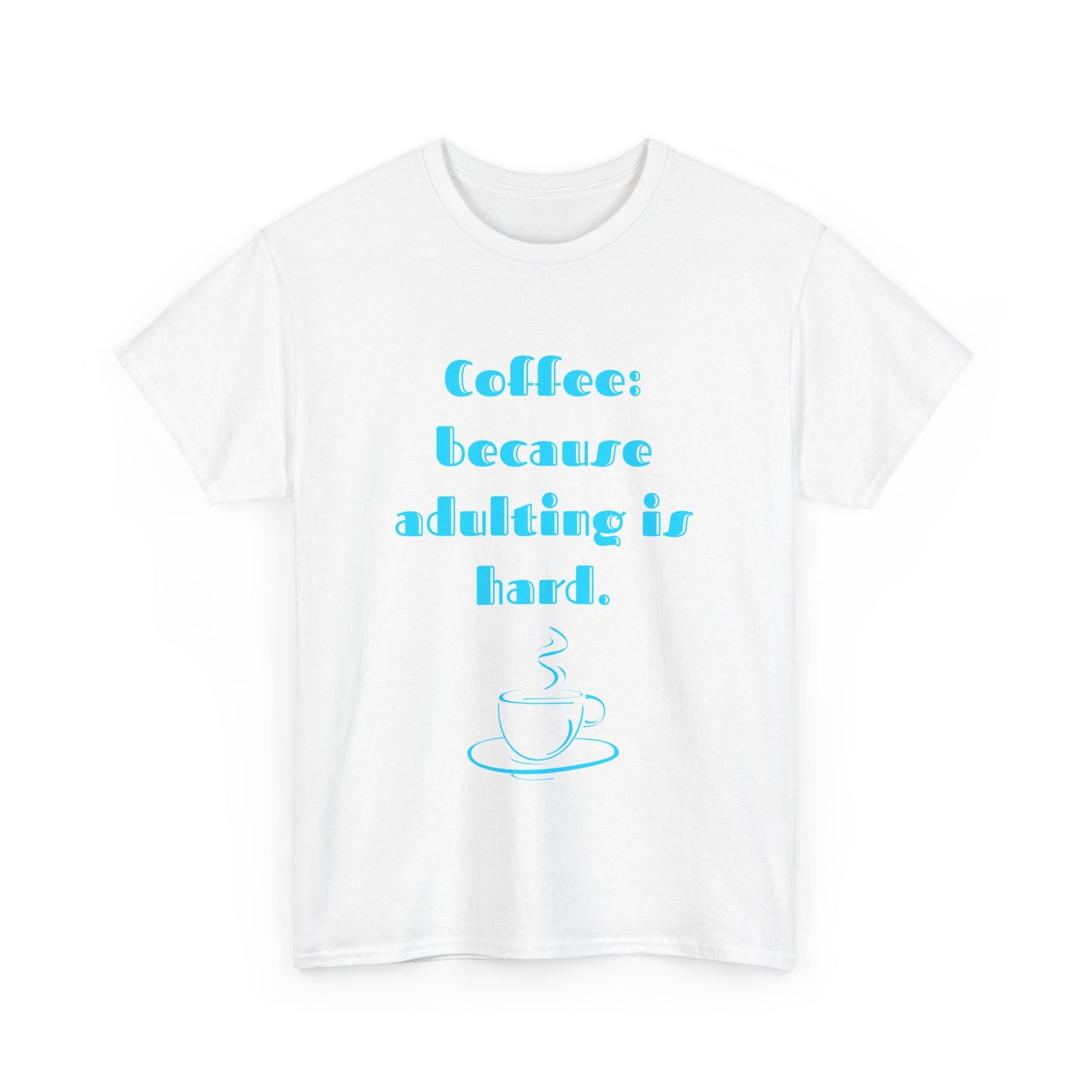 COFFEE: BECAUSE ADULTING IS HARD.