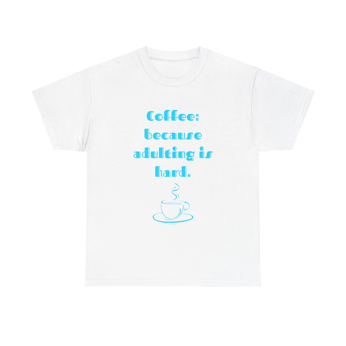 COFFEE: BECAUSE ADULTING IS HARD.