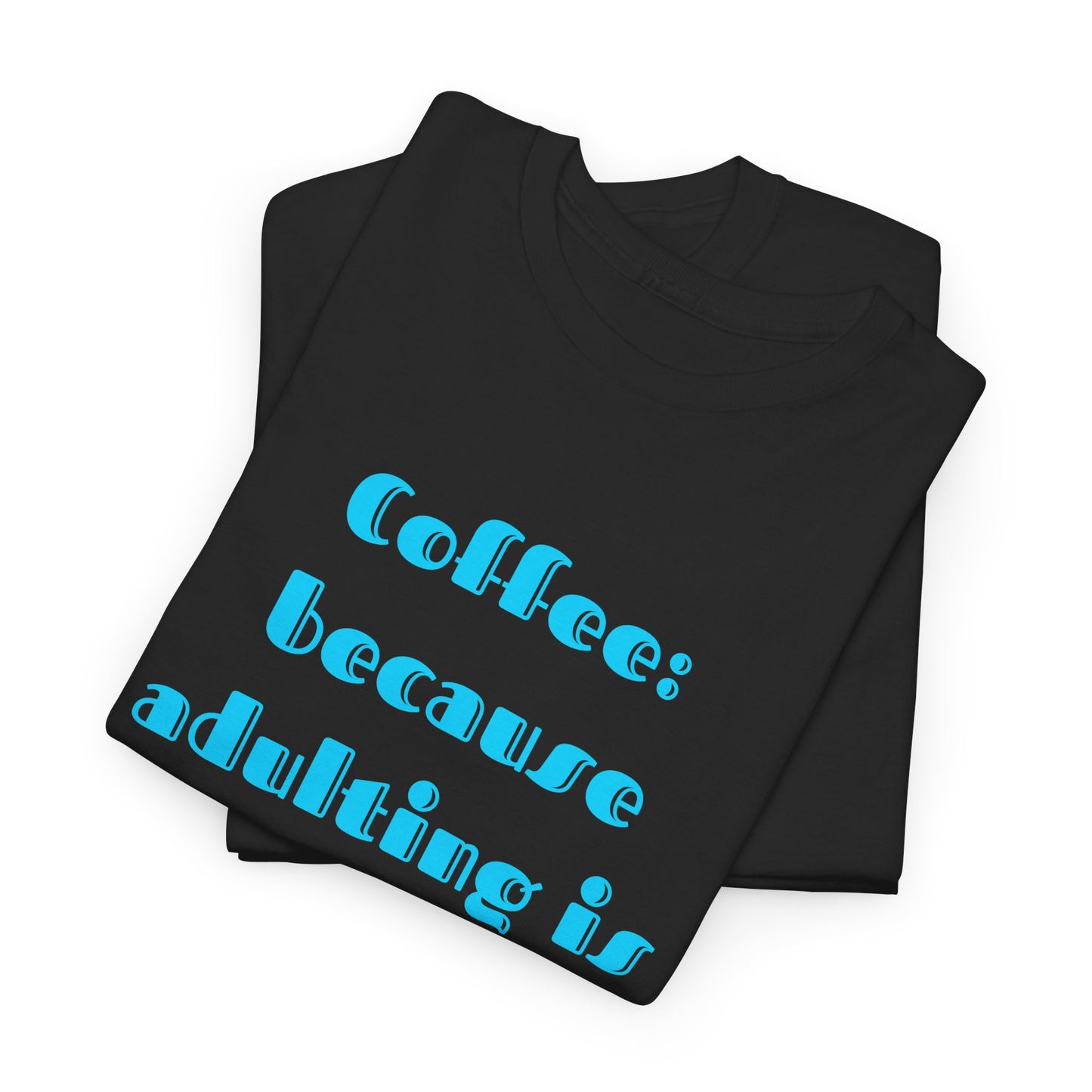 COFFEE: BECAUSE ADULTING IS HARD.