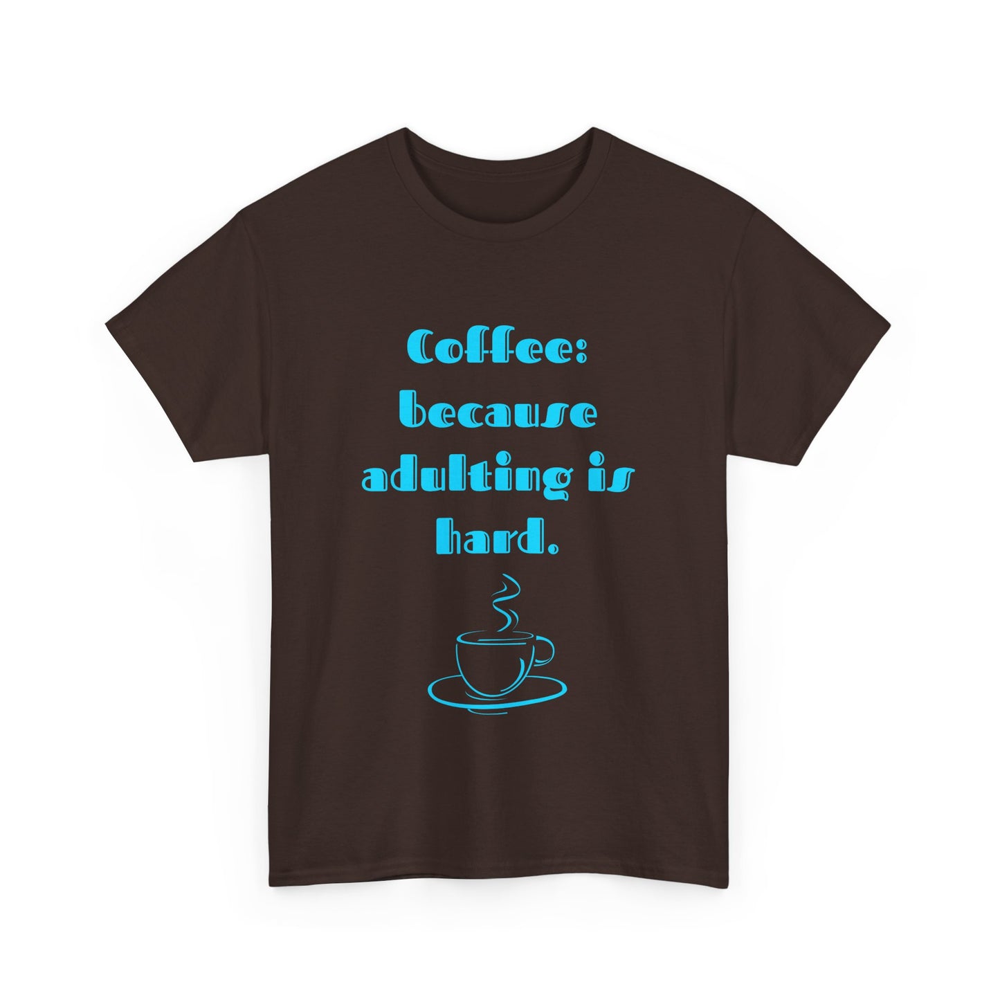 COFFEE: BECAUSE ADULTING IS HARD.