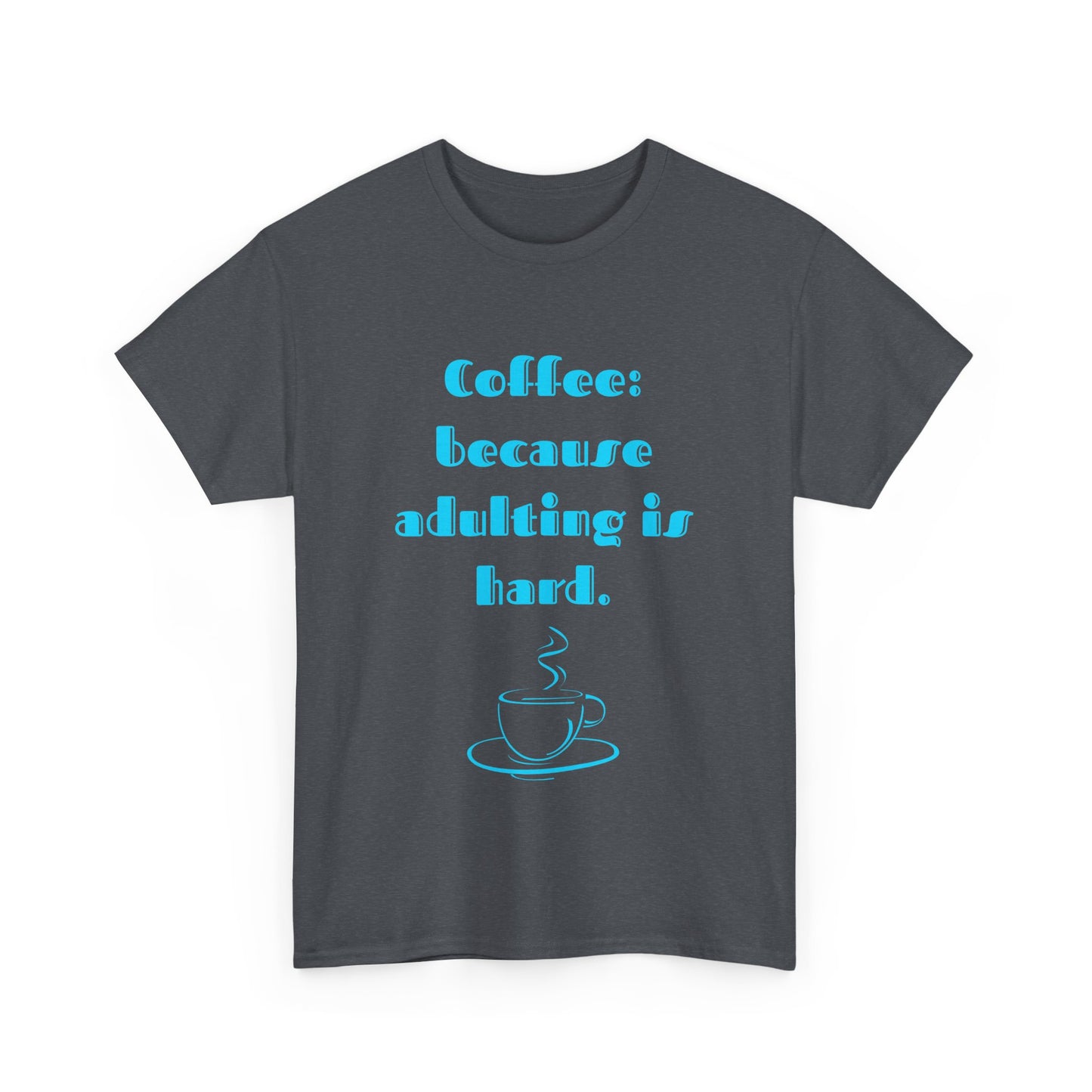 COFFEE: BECAUSE ADULTING IS HARD.