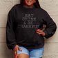 SIMPLY LOVE FULL SIZE EAT DRINK & BE THANKFUL ROUND NECK SWEATSHIRT