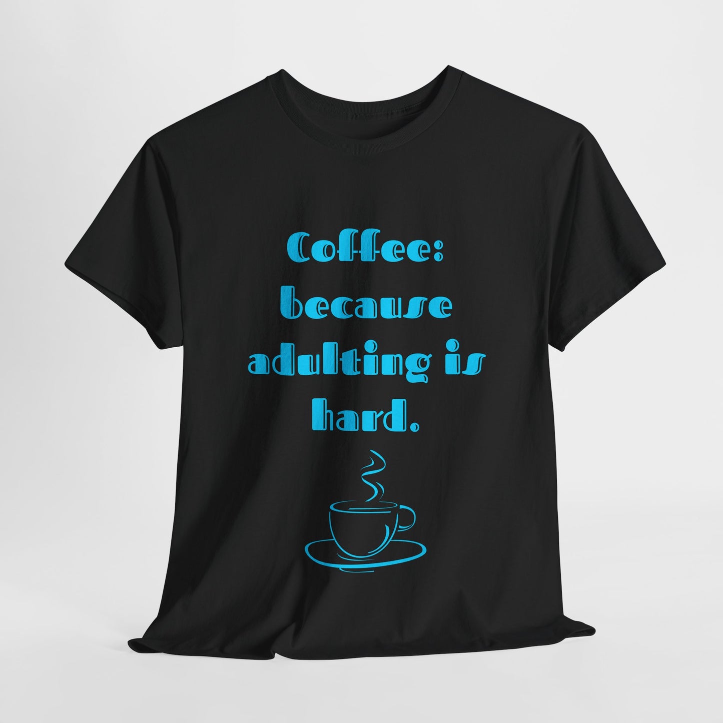 COFFEE: BECAUSE ADULTING IS HARD.