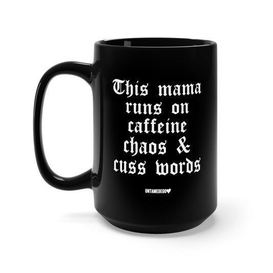 THIS MAMA RUNS ON CAFFEINE CHAOS & CUSS WORDS MUG