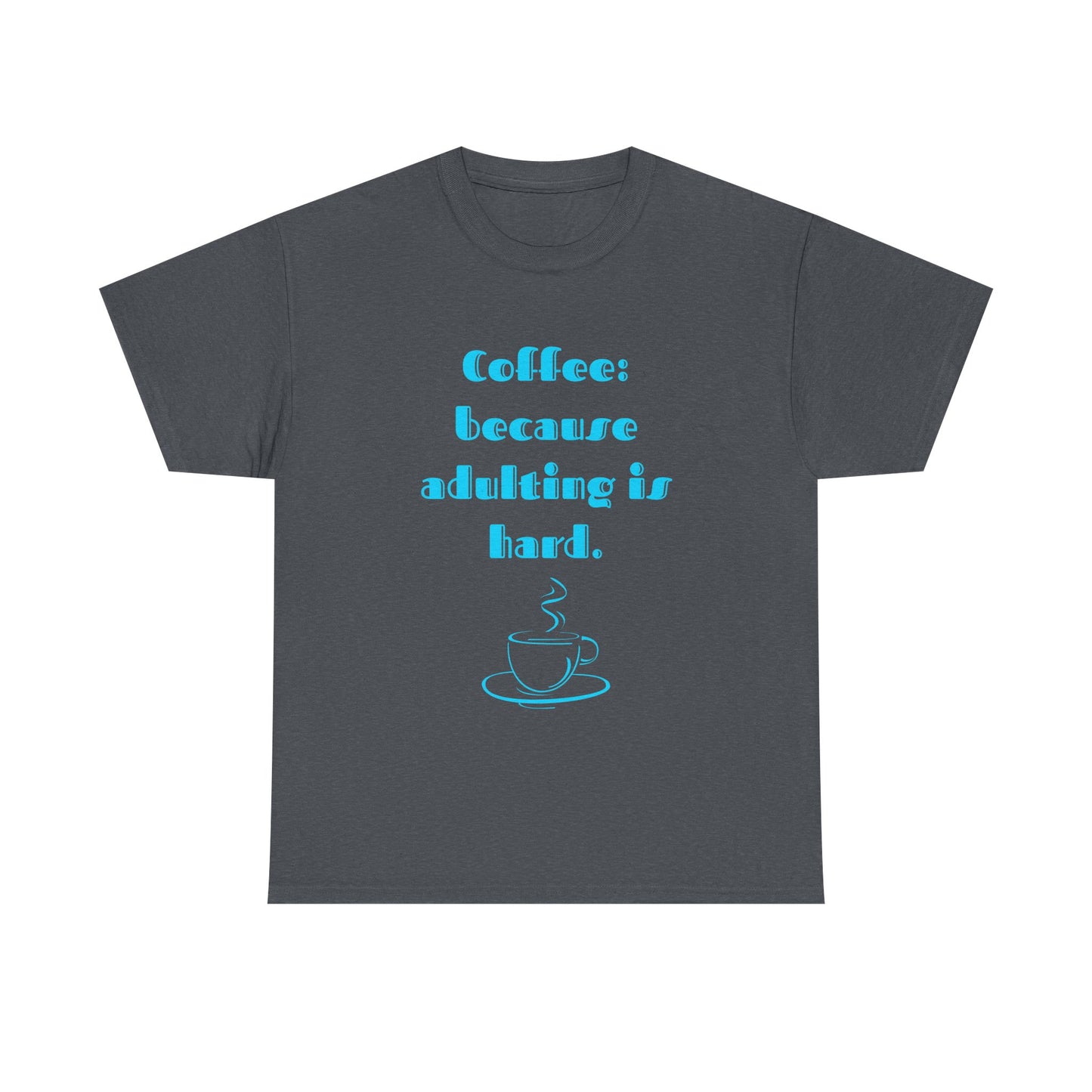 COFFEE: BECAUSE ADULTING IS HARD.