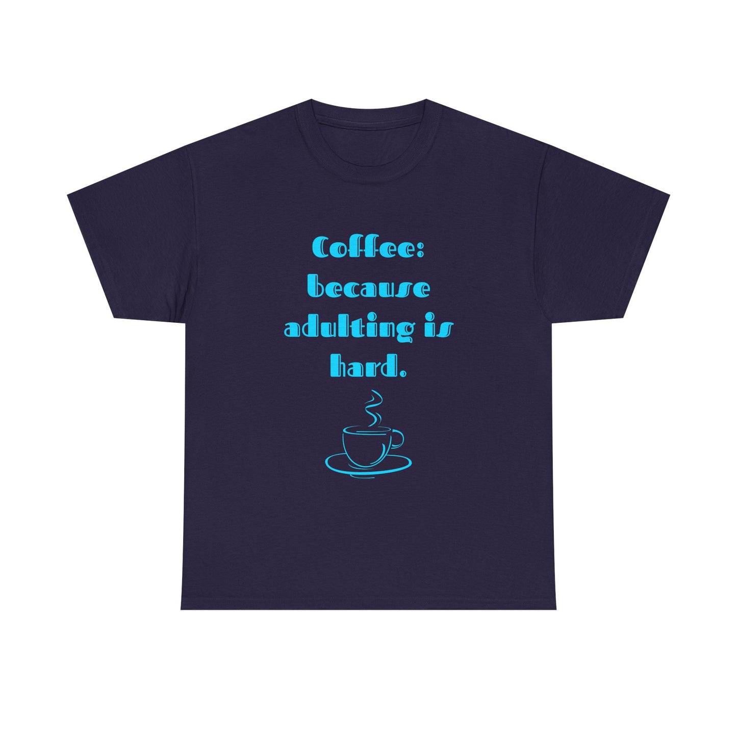 COFFEE: BECAUSE ADULTING IS HARD.