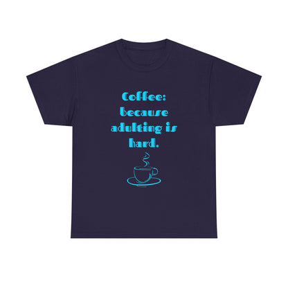 COFFEE: BECAUSE ADULTING IS HARD.