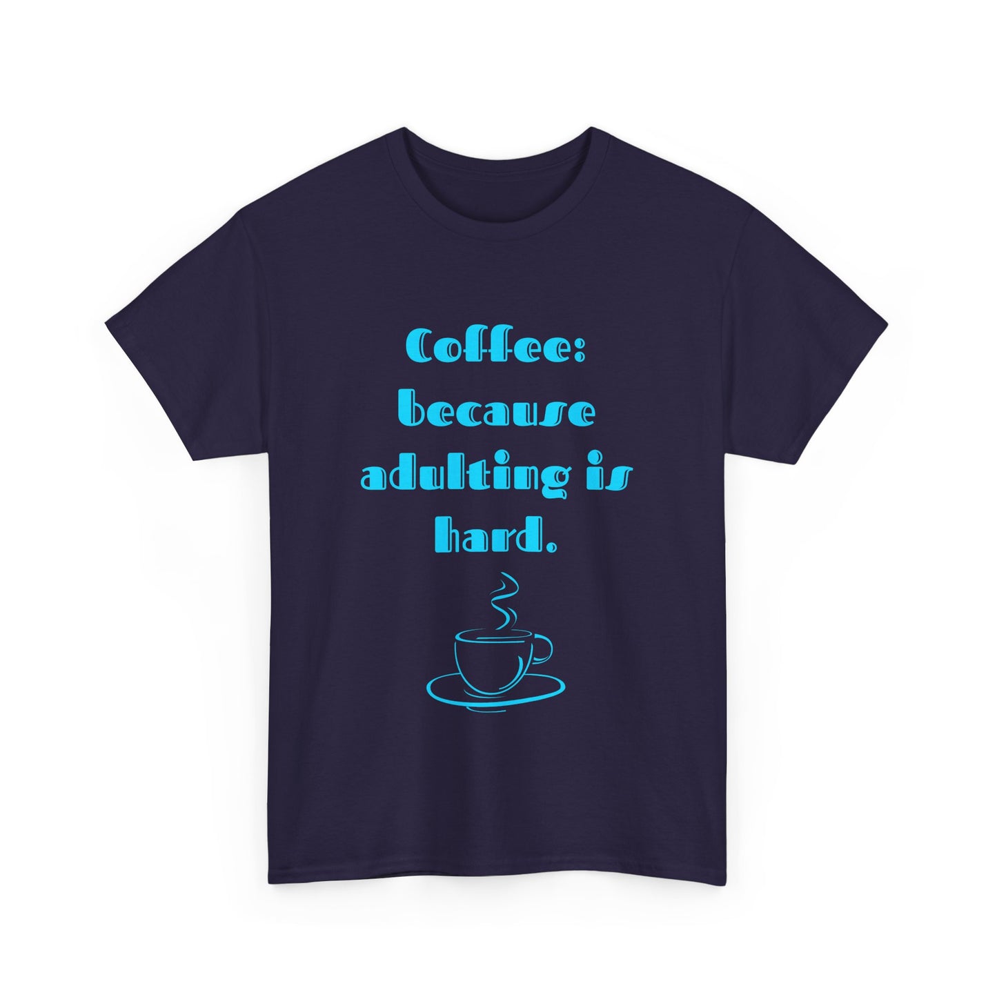 COFFEE: BECAUSE ADULTING IS HARD.