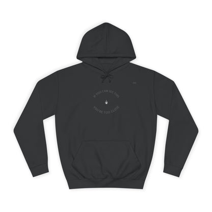 TOO CLOSE SWEATSHIRT