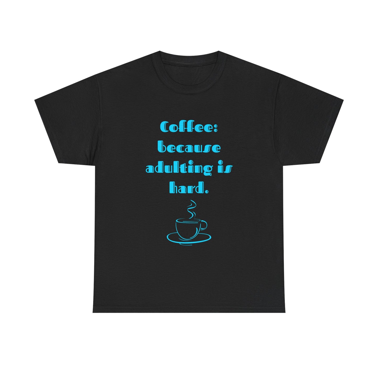 COFFEE: BECAUSE ADULTING IS HARD.