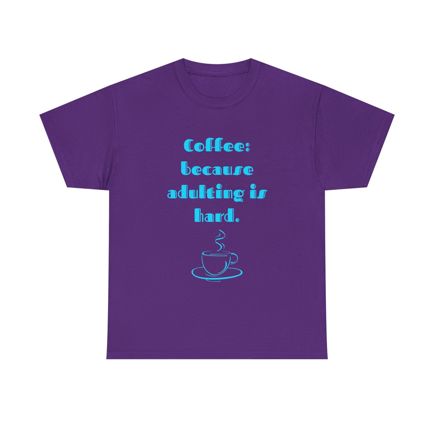 COFFEE: BECAUSE ADULTING IS HARD.