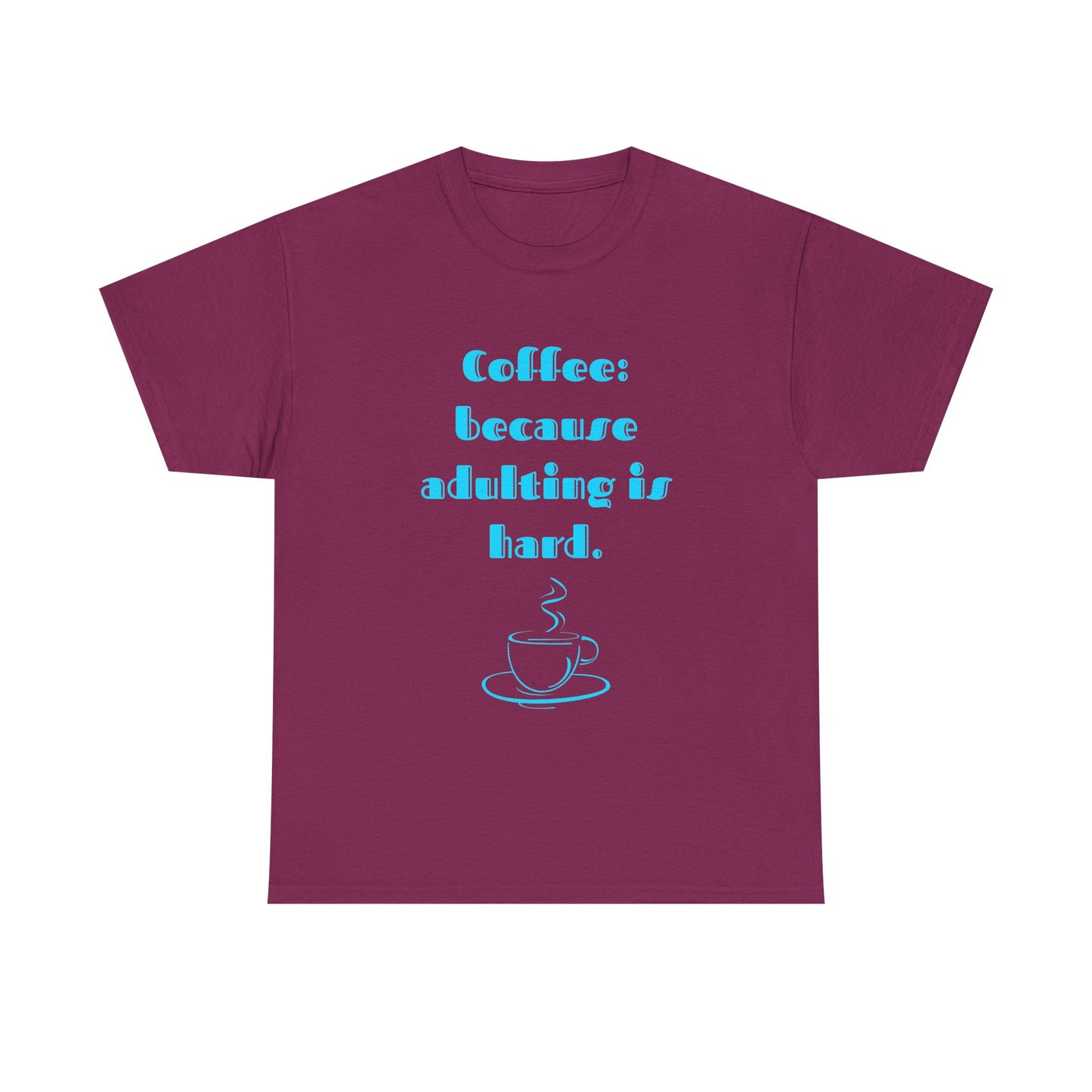 COFFEE: BECAUSE ADULTING IS HARD.