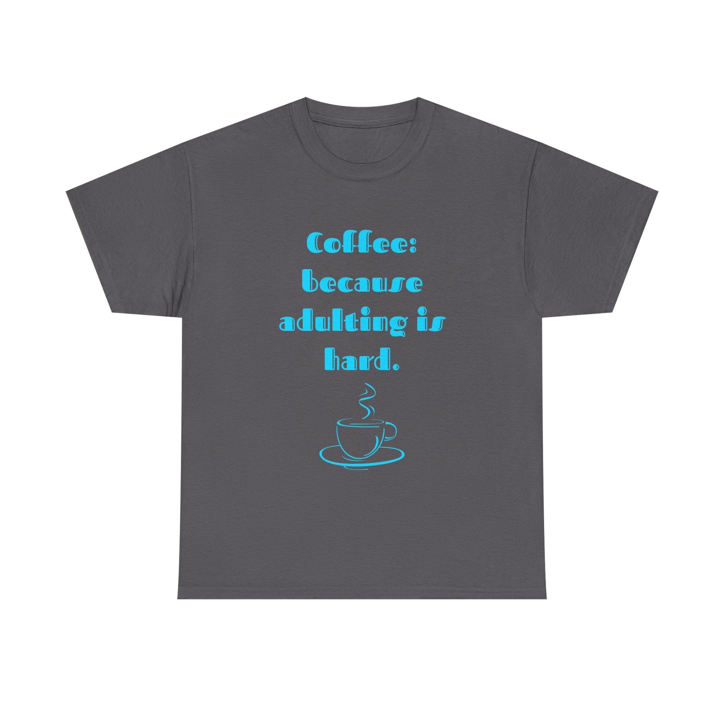 COFFEE: BECAUSE ADULTING IS HARD.