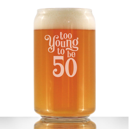TOO YOUNG TO BE 50 - FUNNY 16 OZ BEER CAN PINT GLASS - 50TH BIRTHDAY GIFTS FOR MEN OR WOMEN TURNING 50 - BDAY PARTY DECOR