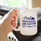 THE MOUNTAINS ARE CALLING AND I MUST GO - COFFEE MUG - FUN MOUNTAIN THEMED GIFTS AND DECOR