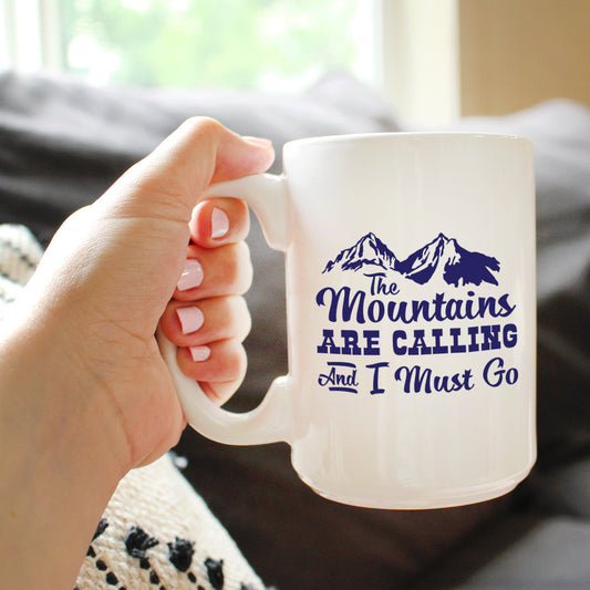 THE MOUNTAINS ARE CALLING AND I MUST GO - COFFEE MUG - FUN MOUNTAIN THEMED GIFTS AND DECOR
