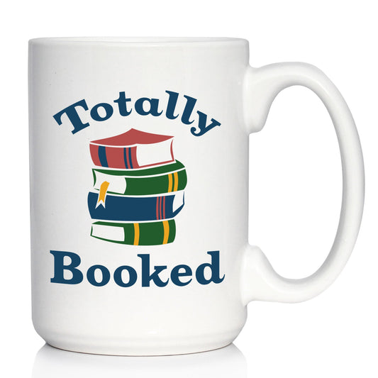TOTALLY BOOKED COFFEE MUG - FUNNY BOOK CLUB GIFTS FOR LOVERS OF READING & FUN LIBRARIANS