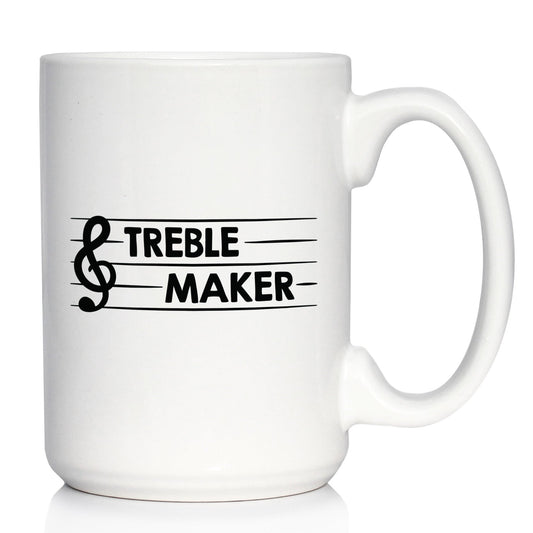TREBLE MAKER COFFEE MUG - FUNNY MUSICIAN GIFTS FOR WOMEN AND MEN - FUN UNIQUE MUSICAL DECOR