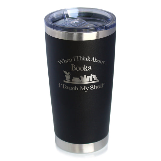 TOUCH MY SHELF - INSULATED COFFEE TUMBLER CUP WITH SLIDING LID - STAINLESS STEEL INSULATED MUG - FUNNY OUTDOOR CAMPING MUG FOR LOVERS OF BOOKS AND READERS