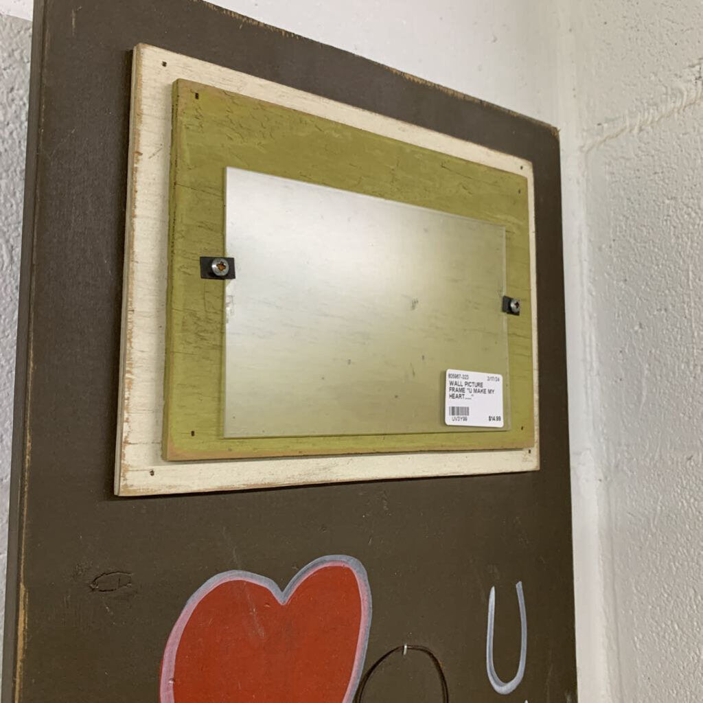 WALL PICTURE FRAME "U MAKE MY HEART......."