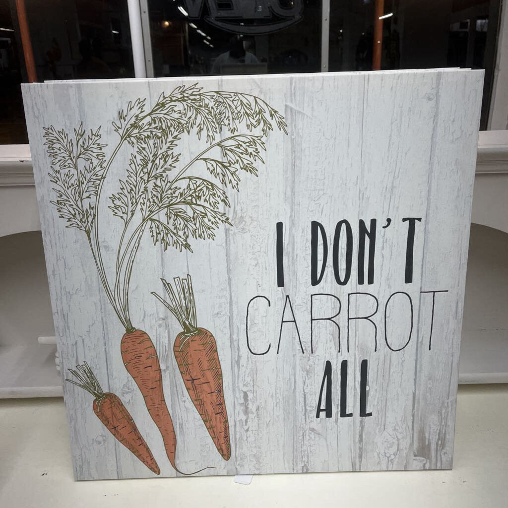 I DON'T CARROT ALL 24X24 CANVAS