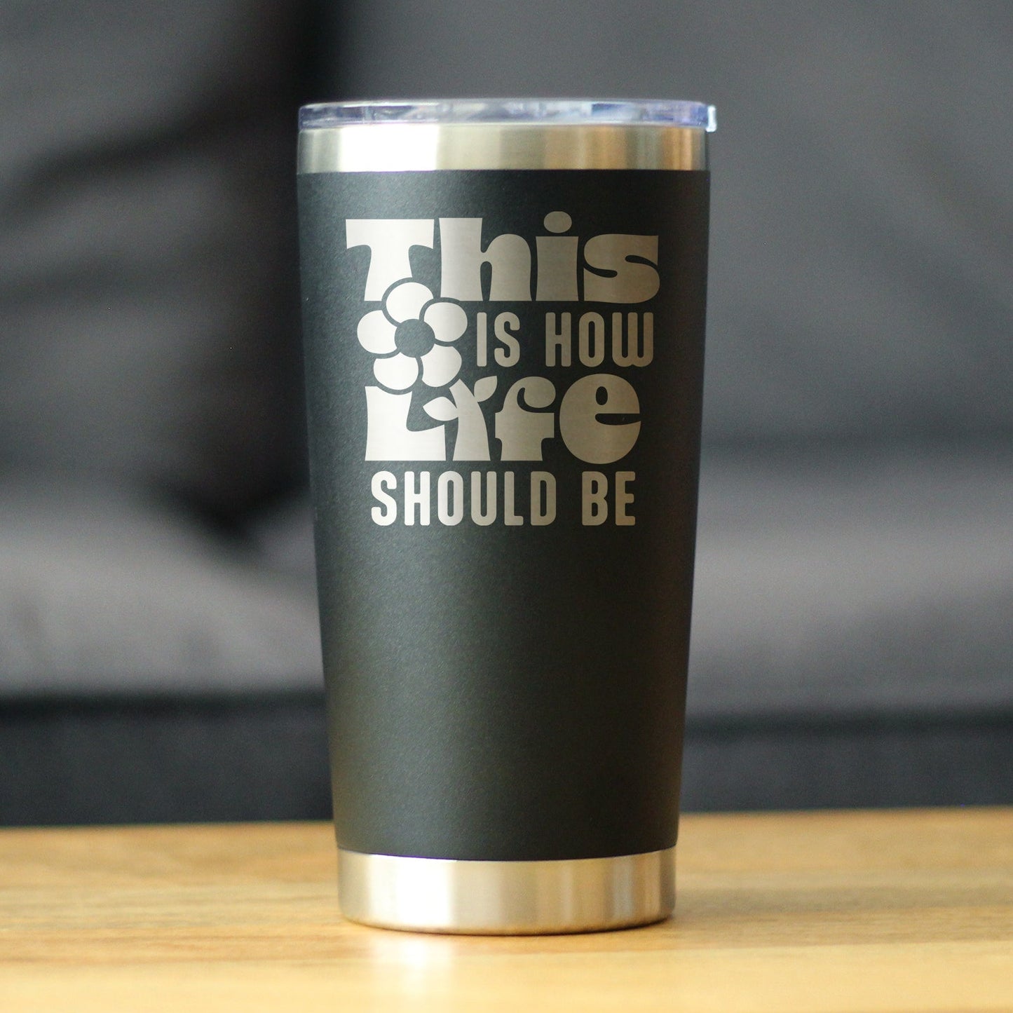 THIS IS HOW LIFE SHOULD BE INSULATED COFFEE TUMBLER WITH SLIDING LID INSPIRATIONAL GIFTS FOR WOMEN 20OZ STAINLESS STEEL TUMBLER