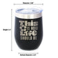 THIS IS HOW LIFE SHOULD BE INSULATED WINE TUMBLER WITH SLIDING LID INSPIRATIONAL GIFTS FOR WOMEN 12OZ STAINLESS STEEL TUMBLER