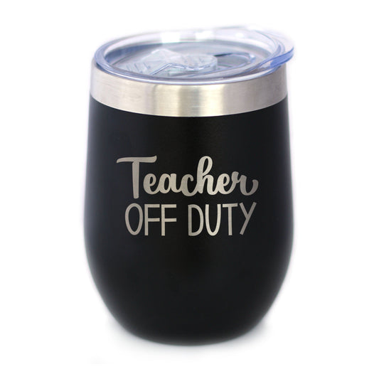 TEACHER OFF DUTY - WINE TUMBLER