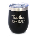 TEACHER OFF DUTY - WINE TUMBLER