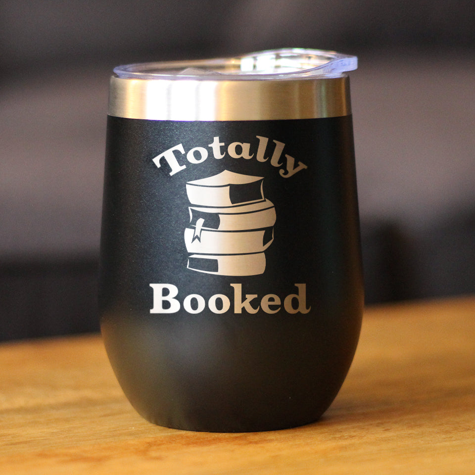 TOTALLY BOOKED - WINE TUMBLER GLASS WITH SLIDING LID - STAINLESS STEEL TRAVEL MUG - UNIQUE READING GIFTS FOR WOMEN AND MEN READERS