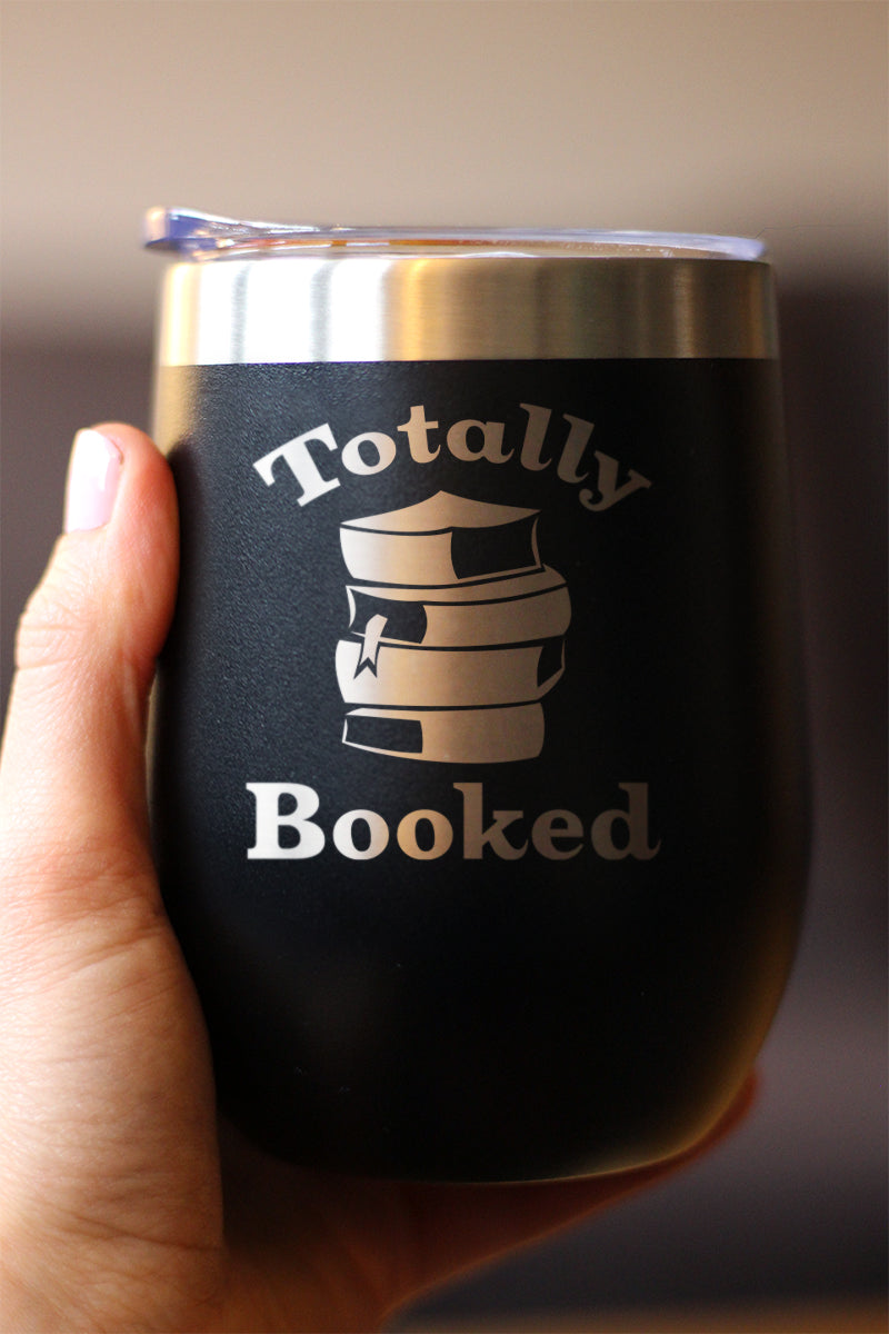 TOTALLY BOOKED - WINE TUMBLER GLASS WITH SLIDING LID - STAINLESS STEEL TRAVEL MUG - UNIQUE READING GIFTS FOR WOMEN AND MEN READERS
