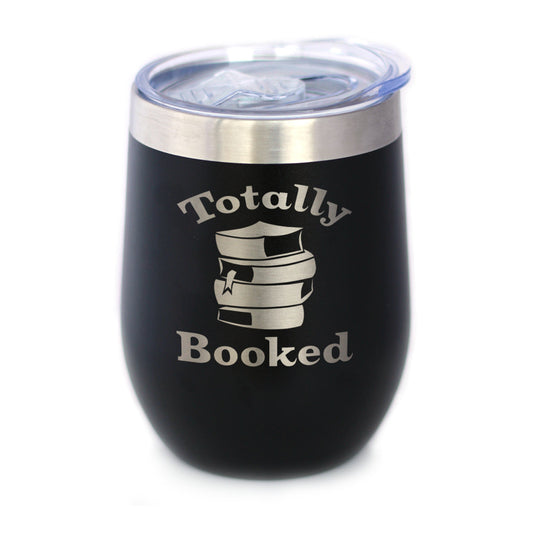 TOTALLY BOOKED - WINE TUMBLER GLASS WITH SLIDING LID - STAINLESS STEEL TRAVEL MUG - UNIQUE READING GIFTS FOR WOMEN AND MEN READERS