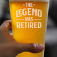 THE LEGEND HAS RETIRED - PINT GLASS FOR BEER - FUNNY RETIREMENT GIFTS FOR BOSS OR COWORKERS - 16 OZ