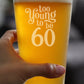 TOO YOUNG TO BE 60 - FUNNY 16 OZ PINT GLASS FOR BEER - 60TH BIRTHDAY GIFTS FOR MEN OR WOMEN TURNING 60 - BDAY PARTY DECOR